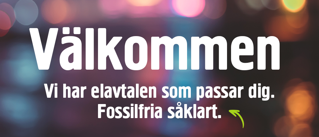 Text: Välkommen, vi har fossilfria elavtal som passar dig